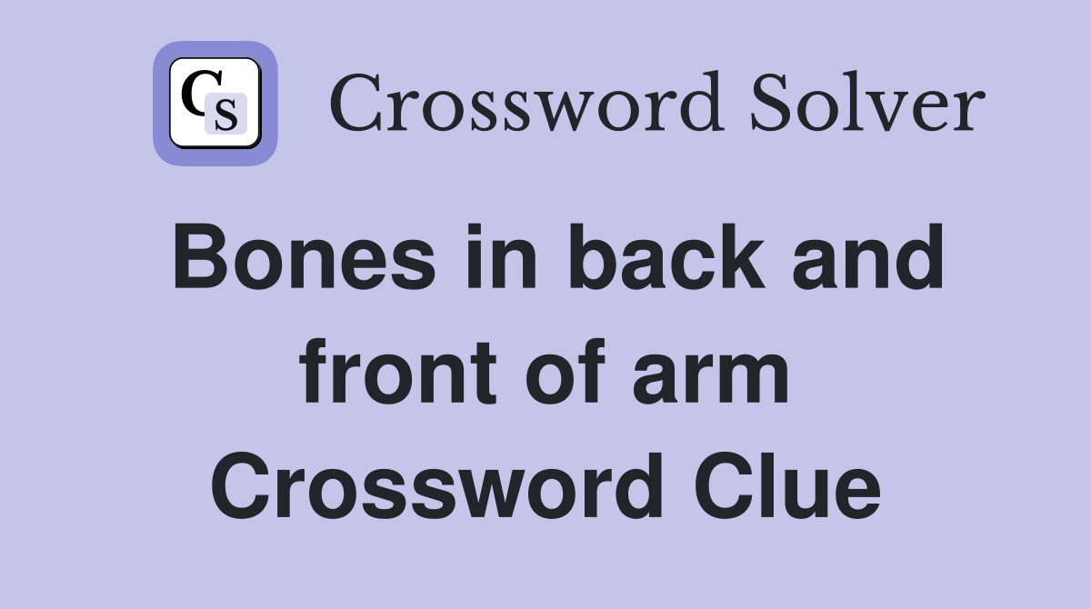 Bones in back and front of arm Crossword Clue Answers Crossword Solver